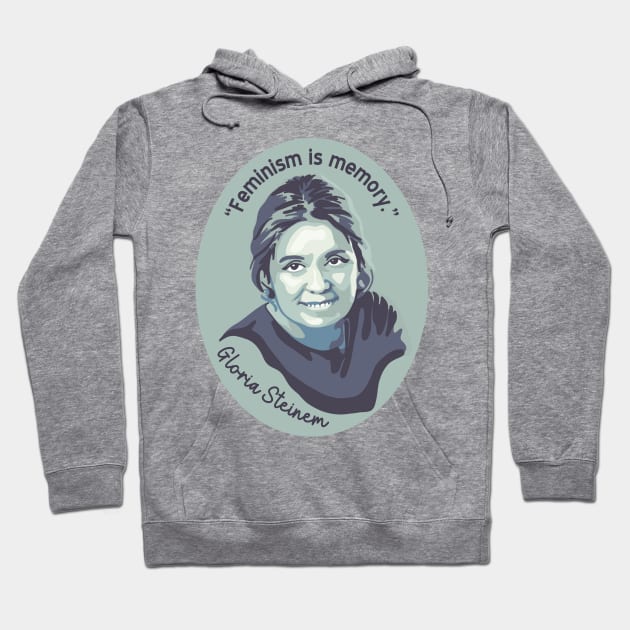 Gloria Steinem Portrait and Quote Hoodie by Slightly Unhinged